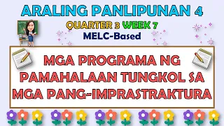 ARALING PANLIPUNAN 4 || QUARTER 3 WEEK 7 | MGA PROGRAMA NG PAMAHALAAN TUNGKOL SA IMPRASTRAKTURA