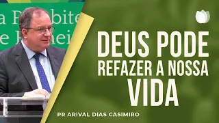 Deus pode refazer a nossa vida I Rev. Arival Dias Casimiro I Igreja Presbiteriana de Pinheiros