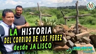 108 AÑOS DEL CORRIDO DE LOS PÉREZ, CONOCE EL LUGAR DONDE QUEDARON SIN VIDA