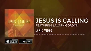Vernon Hill: Jesus is Calling (feat. LaVarn Gordon) - (Lyric Video)
