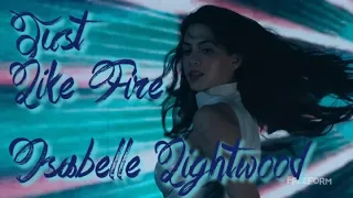 Isabelle Lightwood - Just Like Fire