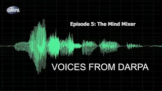 "Voices from DARPA" Podcast, Episode 5: The Mind Mixer