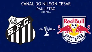 SANTOS x REDBULL BRAGANTINO COM NILSON CESAR AO VIVO!! | PAULISTÃO | SEMI FINAL | 27/03/2024