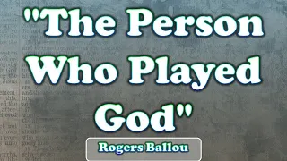 "The Person Who Played God" - Rogers Ballou (4/20/2024 @ 11:00AM)