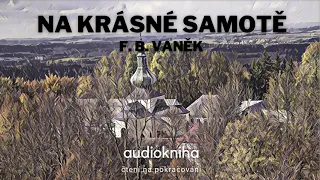 F. B. Vaněk - Na krásné samotě (1/5) │ audiokniha