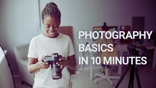 Photography 101: Master the Basics in 8 Minutes