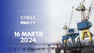 Știrile PRO TV - 16 Martie 2024