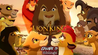 Lion king 4 | episode 13 | Siblings (Fanmade)