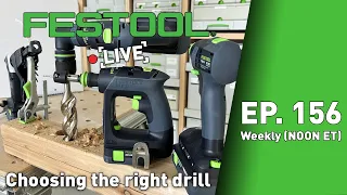 Festool Live Episode 156 - Choosing the Right Drill