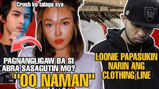 YUMI NG REPABLIKAN INAMING MAY GUSTO KAY ABRA | LOONIE PAPASUKIN NARIN ANG CLOTHING LINE | FLIPTOP