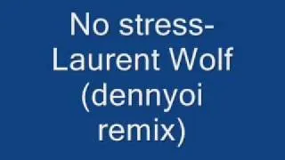 No stress-Laurent Wolf (remix Dennyoi)