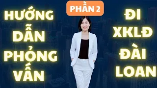 Hướng dẫn phỏng vấn đi xkld Đài Loan  P2 | Cách trúng tuyển đi xkld Đài Loan | BÍCH HỒNG XKLD-DU HỌC