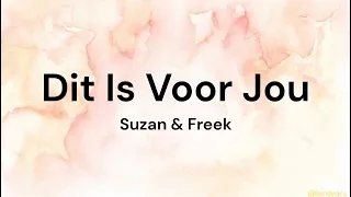 Dit Is Voor Jou ‐ Suzan & Freek LYRICS/SONGTEKST | Liefde Voor Muziek