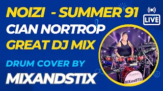 Noizu - Summer 91 - Cian Northrop - Great Mix -  Drum Cover by MixAndStix