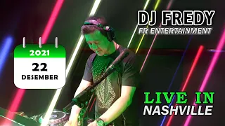 DJ FREDY FR ENTERTAINMENT LIVE IN NASHVILLE RABU 22 DESEMBER 2021