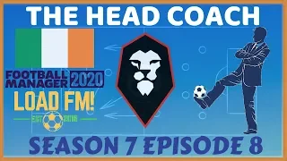 FM20 | The Head Coach | S7 E8 - IRELAND DEBUT & CUP FINAL VS MANCHESTER UTD | Football Manager 2020