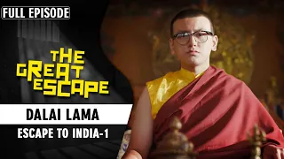 His Holiness Dalai Lama – Escape To India (Part 1) | The Great Escape Full Episode | EPIC