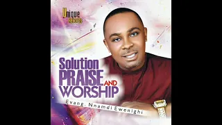 Evang. Nnamdi Ewenighi - Solution Praise And Worship (Part 2)