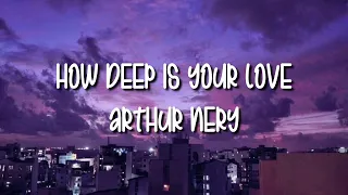 Arthur Nery - How Deep Is Your Love