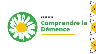 Episode 2  Comprendre la demence