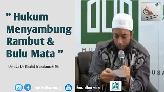 Hukum menyambung rambut, menyambung bulu mata | DR ustadz Khalid Basalamah MA