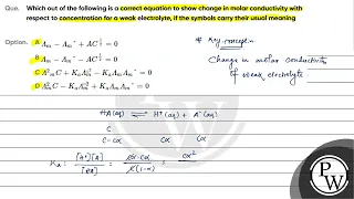 Which out of the following is a correct equation to show change in molar conductivity with respe....