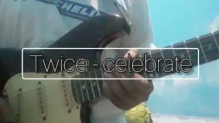 Twice - Celebrate (short guitar cover)