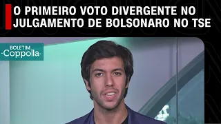 O primeiro voto divergente no julgamento de Bolsonaro no TSE | BOLETIM COPPOLLA - 29/06/2023