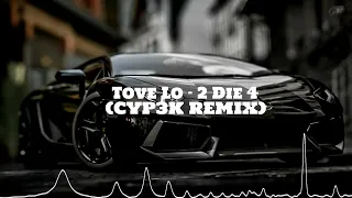 Tove Lo - 2 Die 4 (CYP3K REMIX)