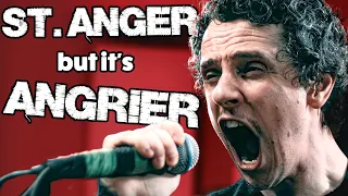 Metallica - St. Anger but it's 23% more angry
