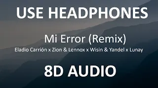 Eladio Carrión x Zion & Lennox x Wisin & Yandel x Lunay - Mi Error Remix ( 8D Audio) 🎧