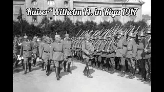 Kaiser Wilhelm II. in Riga 1917 [Rigaer Einzugsmarsch]