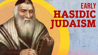 The Origins of Hasidic Judaism: The Ba'al Shem Tov | The Jewish Story | Unpacked