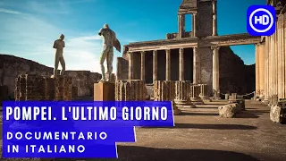 Pompei. L'ultimo giorno | Documentario Completo in Italiano | HD