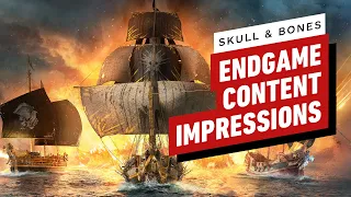 Skull and Bones: Hands-On With Endgame Content