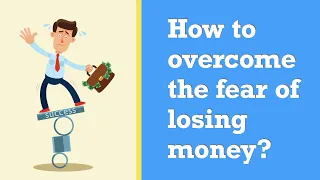 Trading psychology tips - How to overcome fear of losing money
