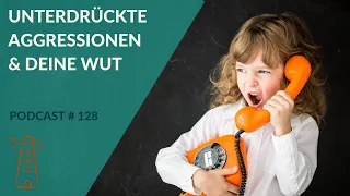 Warum diese große WUT? Unterdrückte Aggressionen & Trauma #129