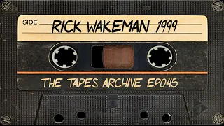 #45 Rick Wakeman (Yes) 1999 Interview | The Tapes Archive podcast