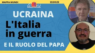 Ucraina. L'Italia in guerra (e il ruolo del papa)  - Mappa Mundi