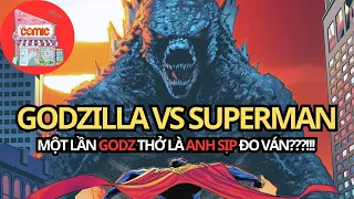 GODZILLA KHIẾN SUPERMAN CHÀO THUA? ẢO THẬT ĐẤY! | TẠP HÓA COMIC