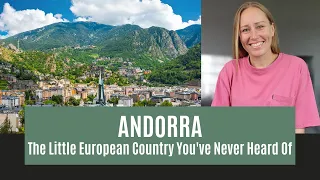 Andorra - The Little European Country You've Never Heard Of