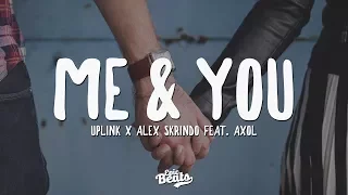 Uplink x Alex Skrindo - Me & You (ft. Axol) (Lyric / Lyrics Video)
