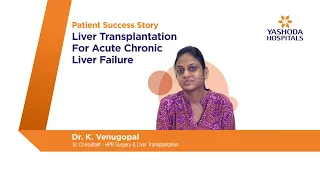 Liver Transplantation for Acute Chronic Liver Failure | Yashoda Hospitals Hyderabad