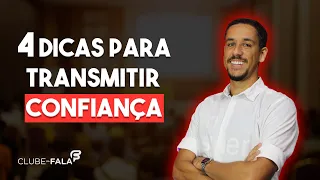 4 dicas para transmitir confiança | Clube da Fala - Curso de Oratória