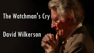 The Watchman's Cry - David Wilkerson
