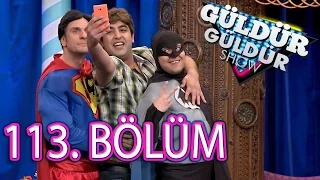 Güldür Güldür Show 113. Bölüm Tek Parça Full HD (20 Mayıs Cuma)