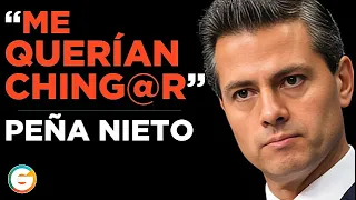 "Me querían chi*$&#" y tumbarme": Peña Nieto