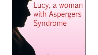 LUCY, A WOMAN WITH ASPERGERS SYNDROME