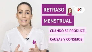 ¿Cuál puede ser el motivo de un retraso menstrual?