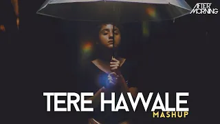 Tere Hawale Mashup | Aftermorning | Arijit Singh | Bollywood Lofi Chillout Romantic Mashup